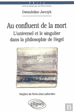 Bertrand.pt - Au Confluent De La Mort. L'Universel Et Le Singulier Dans La Philosophie De Hegel