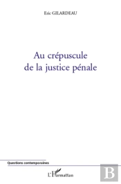Au Crépuscule De La Justice Pénale