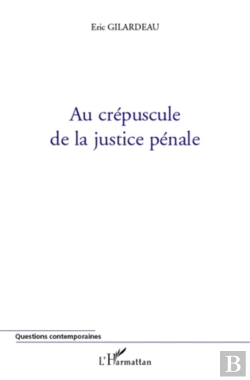 Bertrand.pt - Au Crépuscule De La Justice Pénale