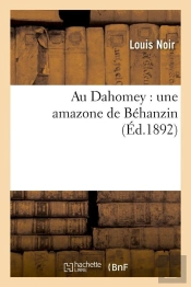 Au Dahomey Une Amazone Behanzin Edition 1892