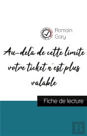 Au-Delà De Cette Limite Votre Ticket N'Est Plus Valable, De Romain Gary ; Fiche De Lecture