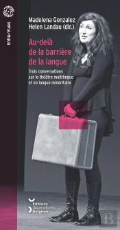 Au-Delà De La Barrière De La Langue : Trois Conversations Sur Le Théâtre Multilingue Et En Langue Minoritaire