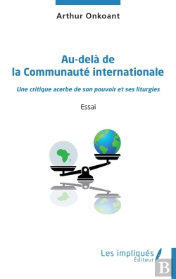 Bertrand.pt - Au-Delà De La Communauté Internationale : Une Critique Acerbe De Son Pouvoir Et Ses Liturgies