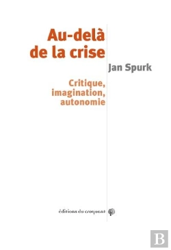 Bertrand.pt - Au-Delà De La Crise ; Critique, Imagination, Autonomie