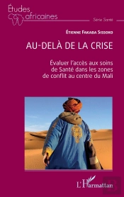 Au-Dela De La Crise - Evaluer L'Acces Aux Soins De Sante Dans Les Zones De Conflit Au Centre Du Mali