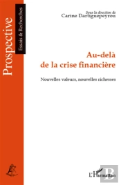 Au-Delà De La Crise Financière ; Nouvelles Valeurs, Nouvelles Richesses