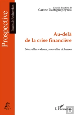Bertrand.pt - Au-Delà De La Crise Financière ; Nouvelles Valeurs, Nouvelles Richesses