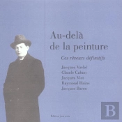 Au-Dela De La Peinture ; Ces Reveurs Definitifs