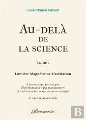 Au-Dela De La Science - Tome 1 - Lumiere-Magnetisme-Gravitation