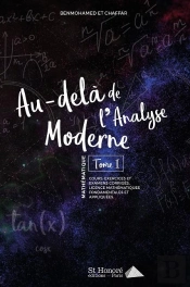 Au-Delà De L'Analyse Moderne T.1 ; Cours, Exercices, Examens Corrigés ; Licence Mathématiques Fondamentales Et Appliquées