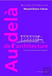 Au-Delà De L'Architecture - Massimiliano Fuksas : Massimiliano Fuksas