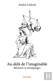 Au-Delà De L'Imaginable ; Mémoire Et Témoignages