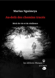 Au-Delà Des Chemins Tracés : Récit De Vie Et De Résilience