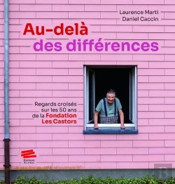 Bertrand.pt - Au-Delà Des Différences : Regards Croisés Sur Les 50 Ans De La Fondation Les Castors