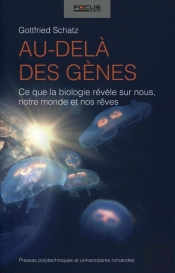 Au Dela Des Genes - Ce Que La Biologie Revele Sur Nous, Notre Monde Et Nos Reves.