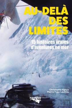 Bertrand.pt - Au-Delà Des Limites ; 15 Histoires Vraies D'Aventure En Mer