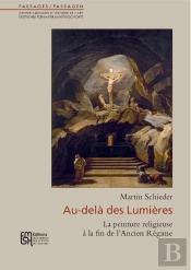 Au-Delà Des Lumières : La Peinture Religieuse À La Fin De L'Ancien Régime