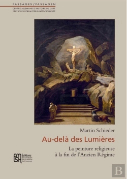 Bertrand.pt - Au-Delà Des Lumières : La Peinture Religieuse À La Fin De L'Ancien Régime