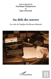 Au-Delà Des Oeuvres ; Les Voies De L'Analyse Du Discours Littéraire