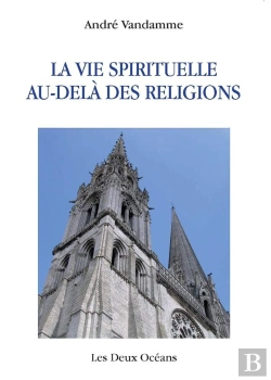 Bertrand.pt - Au-Delà Des Religions, La Vie Spirituelle ; Ces Dogmes Qui Ont Vidé Nos Églises