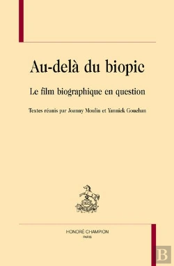 Bertrand.pt - Au-Delà Du Biopic : Le Film Biographique En Question