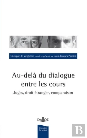 Au-Delà Du Dialogue Entre Les Cours ; Juges, Droit Étranger, Comparaison