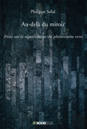 Au-Delà Du Miroir : Essai Sur La Signification Du Phénomène Ovni