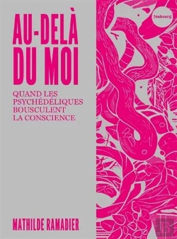Bertrand.pt - Au-Delà Du Moi : Quand Les Psychédéliques Bouleversent La Conscience
