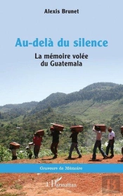 Au-Delà Du Silence : La Mémoire Volée Du Guatemala