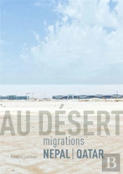 Au Désert : Migrations Nepal / Qatar