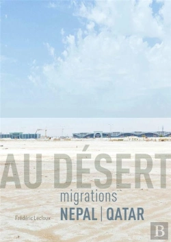 Bertrand.pt - Au Désert : Migrations Nepal / Qatar