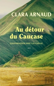 Au Détour Du Caucase : Conversation Avec Un Cheval