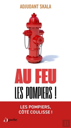 Bertrand.pt - Au Feu Les Pompiers ! Les Meilleurs Anecdotes Des Soldats Du Feu !