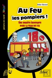 Au Feu Les Pompiers ! Une Enquête Émouvante Pour La Team Des Six