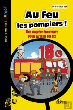 Bertrand.pt - Au Feu Les Pompiers ! Une Enquête Émouvante Pour La Team Des Six