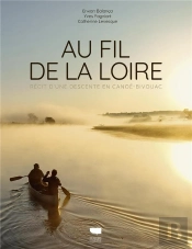 Au Fil De La Loire : Récit D'Une Descente En Canoë-Bivouac
