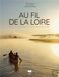 Bertrand.pt - Au Fil De La Loire : Récit D'Une Descente En Canoë-Bivouac
