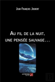 Au Fil De La Nuit, Une Pensée Sauvage...