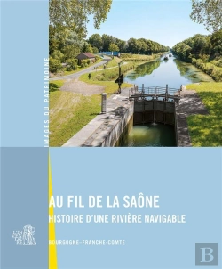 Bertrand.pt - Au Fil De La Saône : Histoire D'Une Rivière Navigable