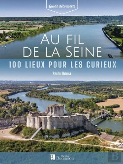 Bertrand.pt - Au Fil De La Seine : 100 Lieux Pour Les Curieux
