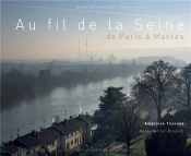 Au Fil De La Seine ; De Paris À Mantes