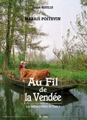 Au Fil De La Vendée ; Marais Poitevin ; Les Belles Rivières De France