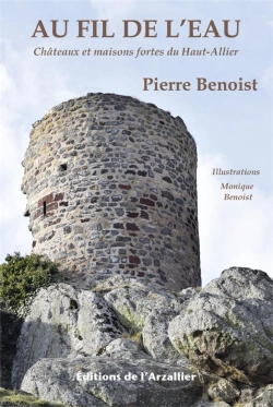 Bertrand.pt - Au Fil De L'Eau : Châtaux Et Maisons Forts Du Haut-Allier (4e Édition)