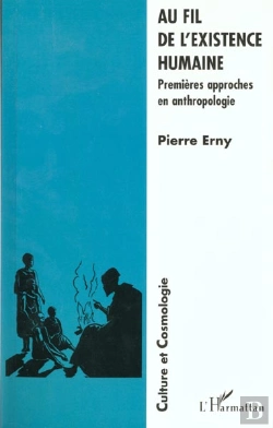 Bertrand.pt - Au Fil De L'Existence Humaine ; Premieres Approches En Anthropologie