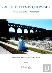 'Au Fil De Temps Qui Passe' ; Poèmes De Daniel Demargne