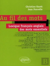 Au Fil Des Mots - Lexique Français-Anglais Des Mots Essentiels
