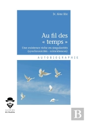 Au Fil Des « Temps » ; Une Existence Riche En Singularités (Synchronicités - Coïncidences)
