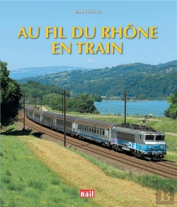 Bertrand.pt - Au Fil Du Rhône En Train