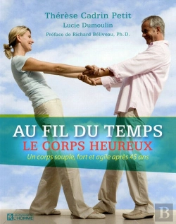 Bertrand.pt - Au Fil Du Temps ; Le Corps Heureux ; Un Corps Souple, Fort Et Agile Apres 45ans