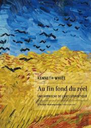 Au Fin Fond Du Réel : Une Approche De L'Art Géopoétique